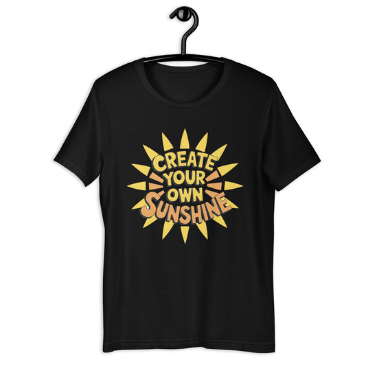 Create Your Own Sunshine Women's T-Shirt - Positive Vibes - Sublimegifts4u.com