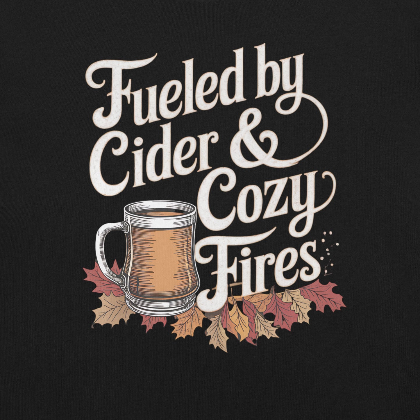 Fueled by Cider and Cozy Fires Women's Fall T-Shirt – Autumn Leaves & Cider - Sublimegifts4u.com