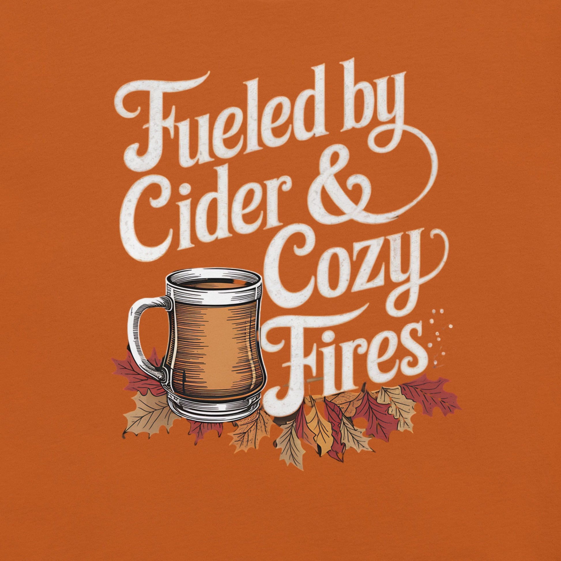 Fueled by Cider and Cozy Fires Women's Fall T-Shirt – Autumn Leaves & Cider - Sublimegifts4u.com