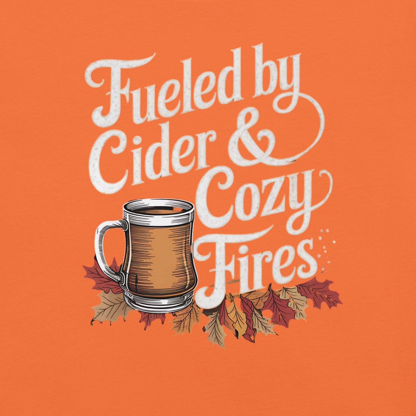 Fueled by Cider and Cozy Fires Women's Fall T-Shirt – Autumn Leaves & Cider - Sublimegifts4u.com