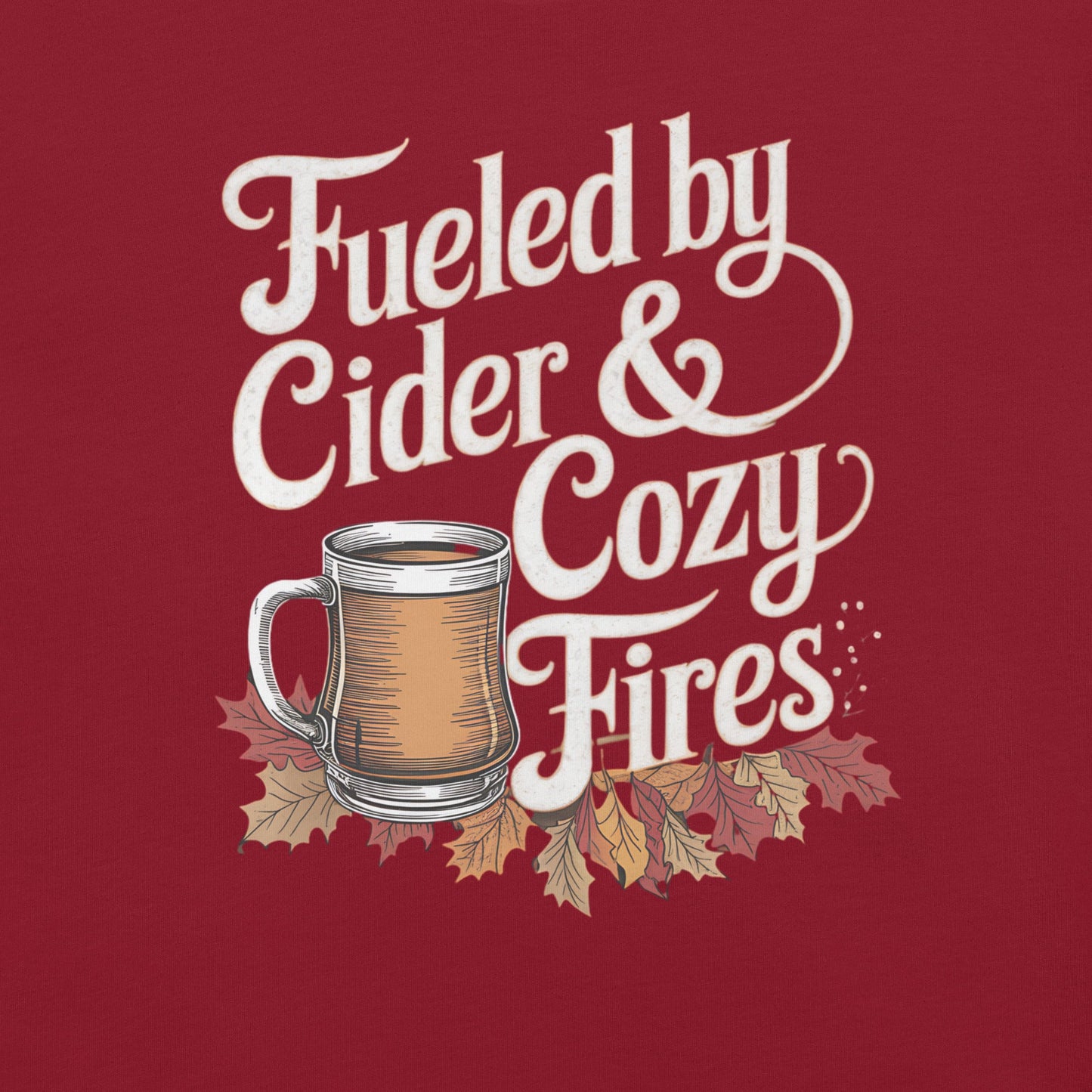 Fueled by Cider and Cozy Fires Women's Fall T-Shirt – Autumn Leaves & Cider - Sublimegifts4u.com