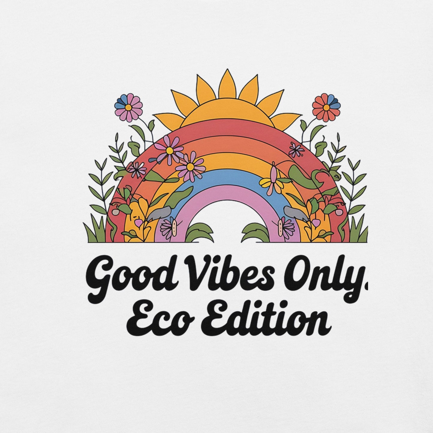 Good Vibes Only Eco Edition Colorful Rainbow & Floral Women's T-Shirt - Sublimegifts4u.com