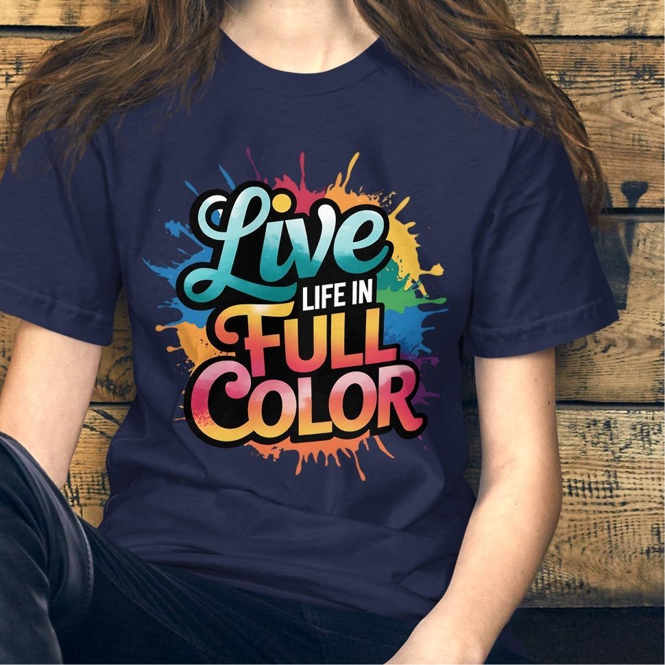 Live Life in Full Color Women's T-Shirt - Vibrant Splatter Design - Sublimegifts4u.com