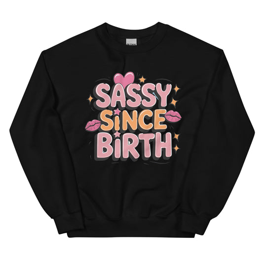 Sassy Since Birth Women's Sweatshirt - Cozy & Stylish - Sublimegifts4u.com