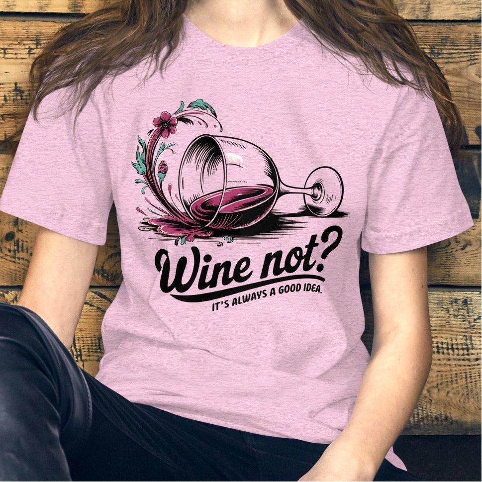 Wine Not? Women's T-Shirt – Spilled Wine Design & Fun Quote - Sublimegifts4u.com