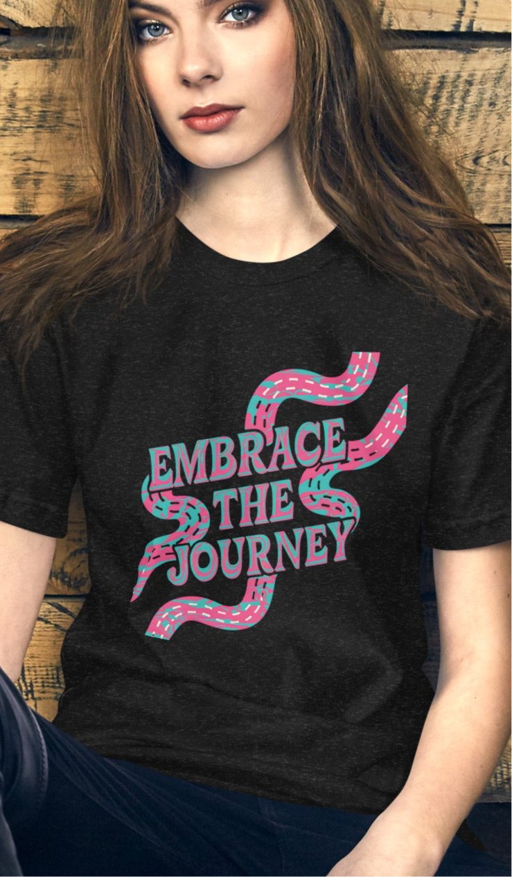 Women's "Embrace the Journey" Inspirational Tee - Soft & Stylish - Sublimegifts4u.com