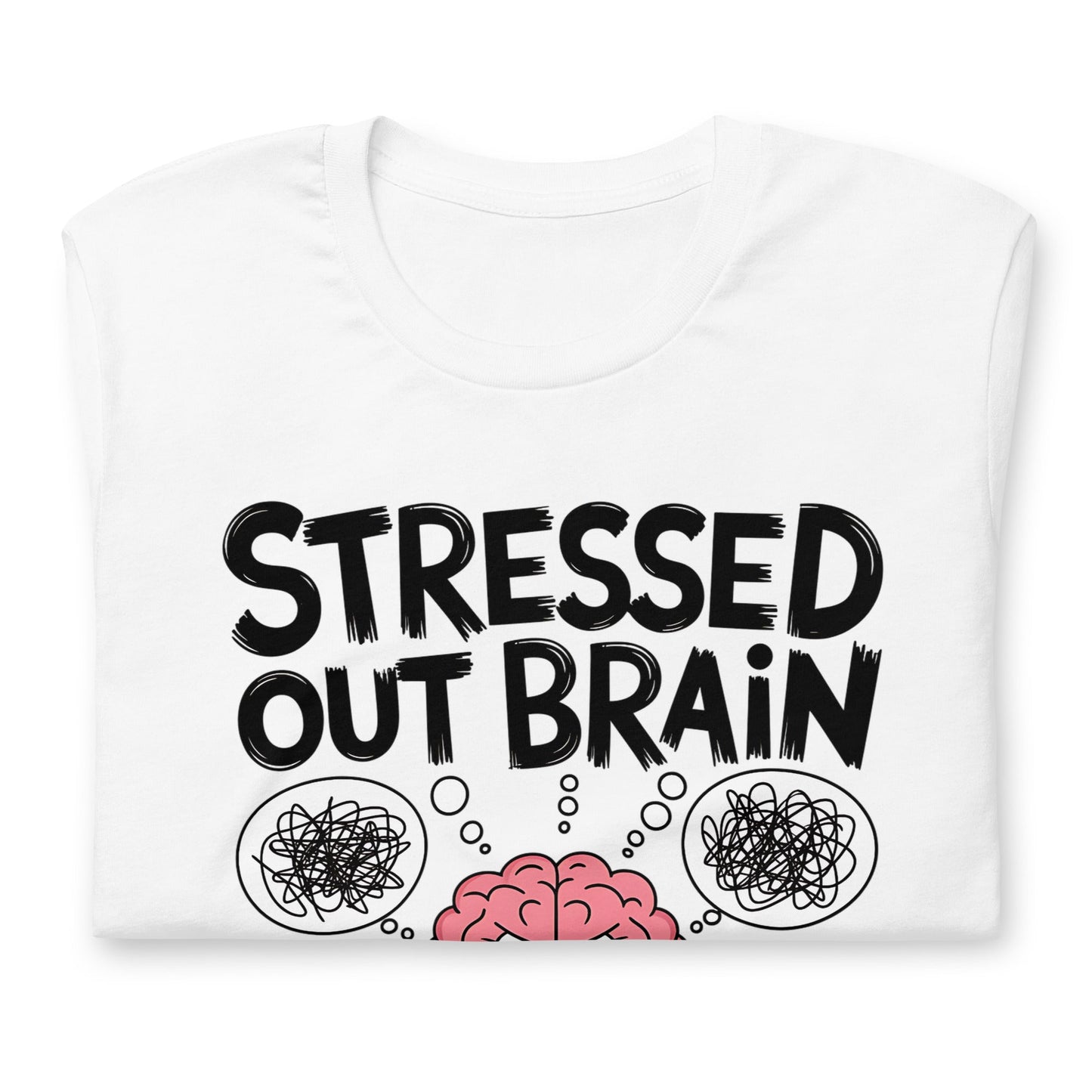 Women's Fun "Stressed Out Brain" T-Shirt - Cute and Comfortable Tee - Sublimegifts4u.com