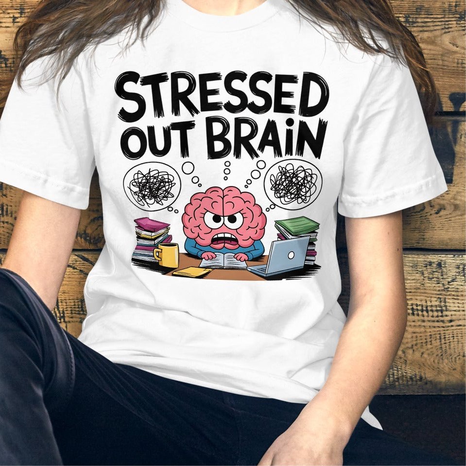 Women's Fun "Stressed Out Brain" T-Shirt - Cute and Comfortable Tee - Sublimegifts4u.com