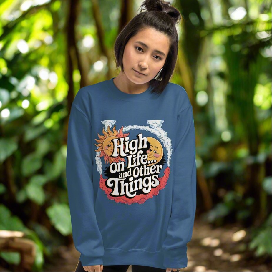 Women's Sweatshirt – High on Life and Other Things Design - Sublimegifts4u.com