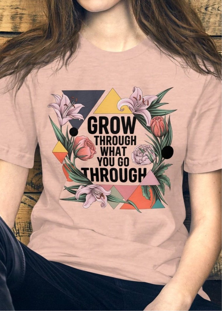 Women's T-Shirt with Modern Geometric Floral Design "Grow Through What You Go Through" - Sublimegifts4u.com